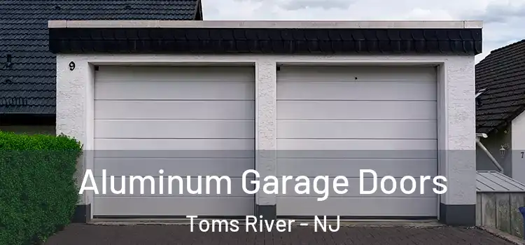  Aluminum Garage Doors Toms River - NJ