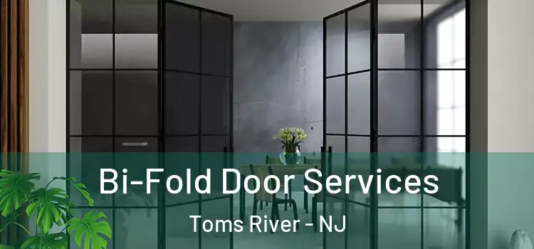  Bi-Fold Door Services Toms River - NJ