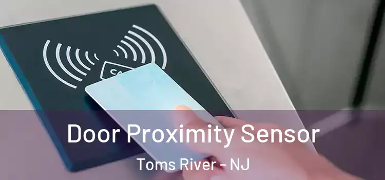 Door Proximity Sensor Toms River - NJ