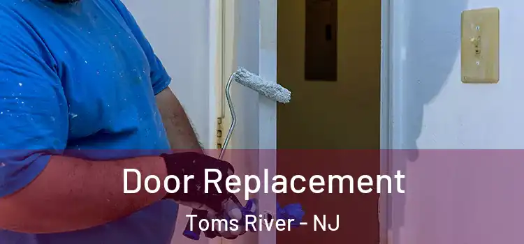  Door Replacement Toms River - NJ
