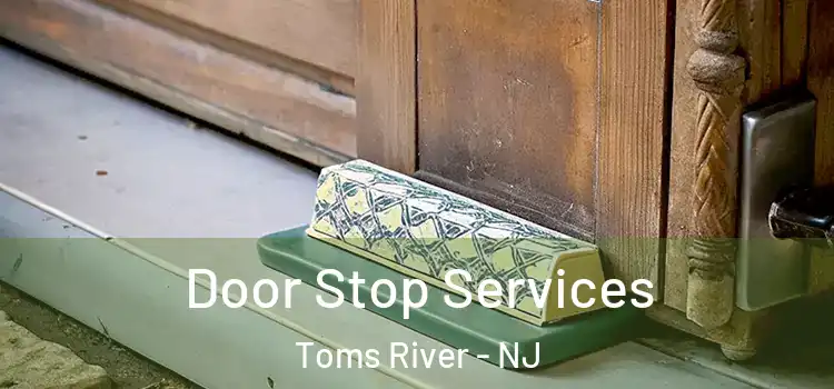 Door Stop Services Toms River - NJ