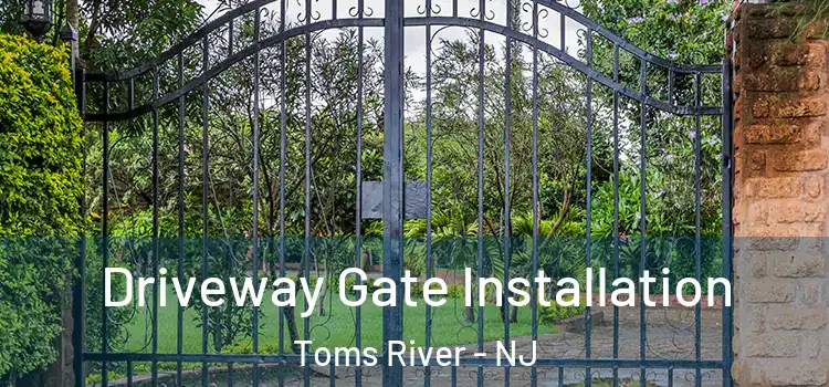Driveway Gate Installation Toms River - NJ