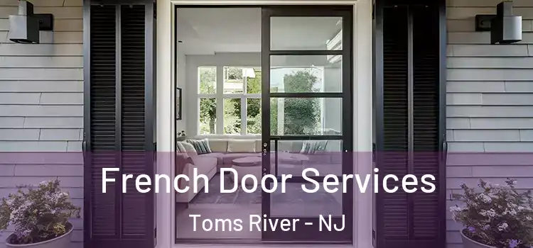 French Door Services Toms River - NJ