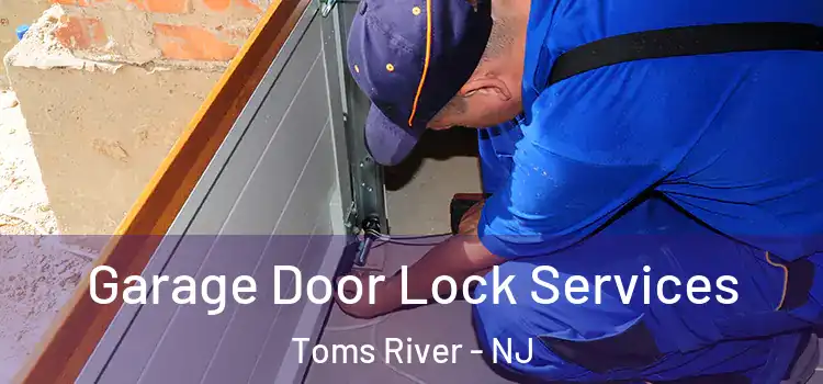  Garage Door Lock Services Toms River - NJ