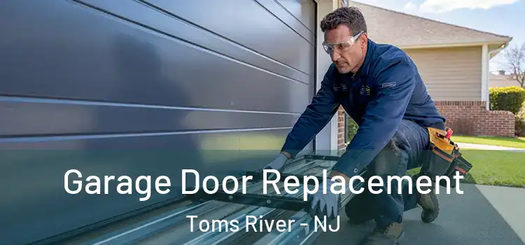  Garage Door Replacement Toms River - NJ