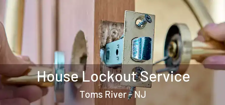 House Lockout Service Toms River - NJ