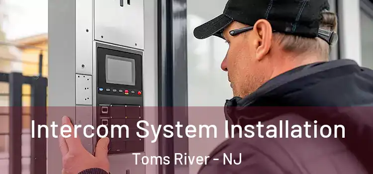 Intercom System Installation Toms River - NJ