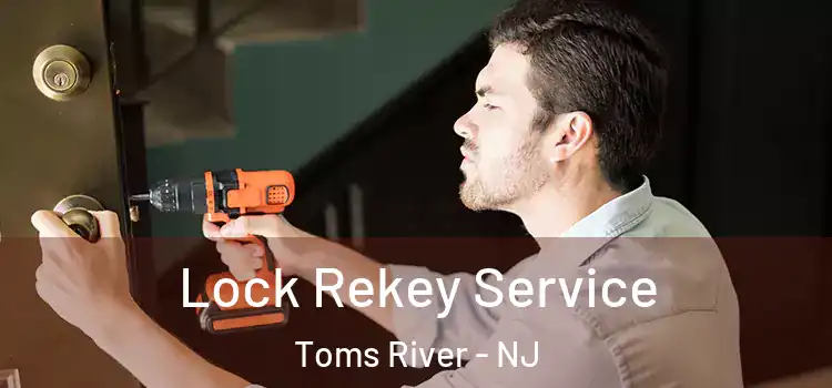  Lock Rekey Service Toms River - NJ