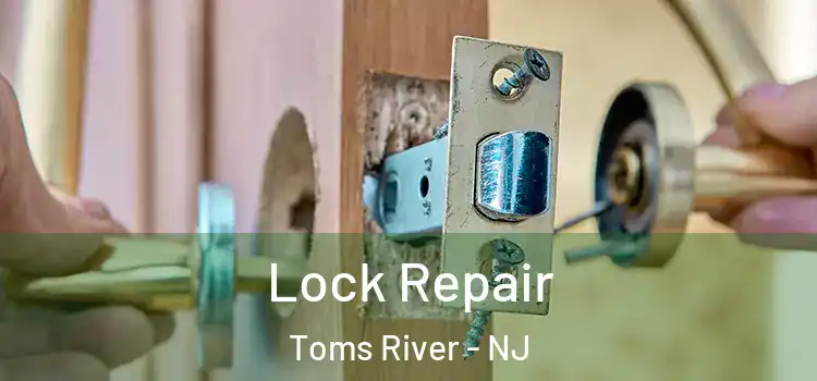 Lock Repair Toms River - NJ