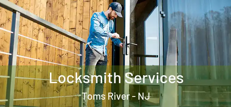  Locksmith Services Toms River - NJ