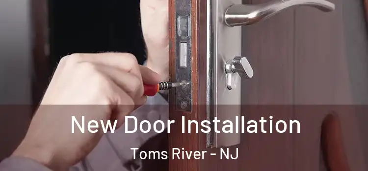 New Door Installation Toms River - NJ