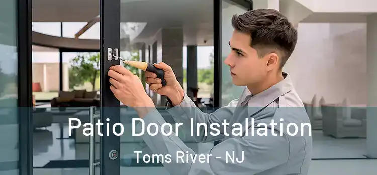 Patio Door Installation Toms River - NJ