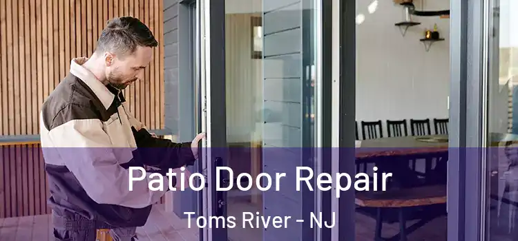 Patio Door Repair Toms River - NJ