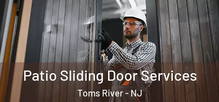 Patio Sliding Door Services Toms River - NJ