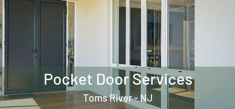 Pocket Door Services Toms River - NJ