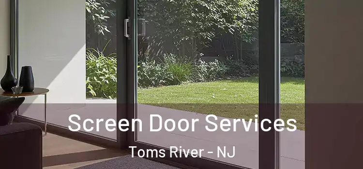 Screen Door Services Toms River - NJ