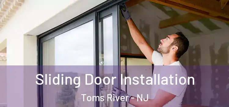 Sliding Door Installation Toms River - NJ