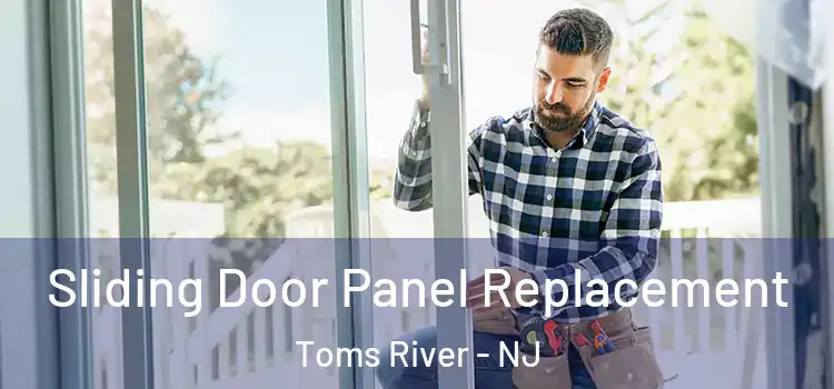  Sliding Door Panel Replacement Toms River - NJ
