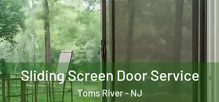 Sliding Screen Door Service Toms River - NJ