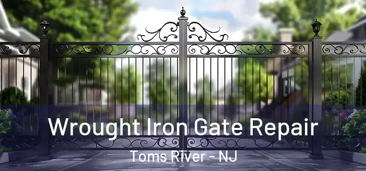 Wrought Iron Gate Repair Toms River - NJ